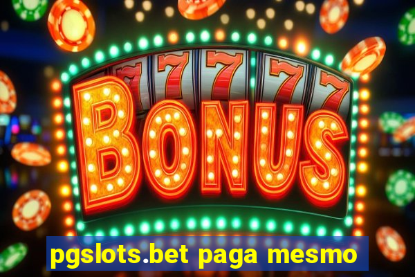 pgslots.bet paga mesmo